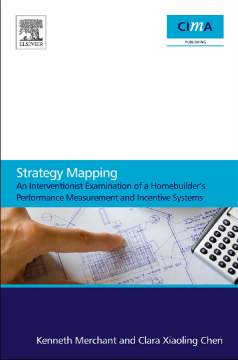 Strategy Mapping: An Interventionist Examination of a Homebuilder's Performance Measurement and Incentive Systems Strategy Mapping: An Interventionist Examination of a Homebuilder's Performance Measurement and Incentive Systems