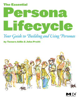 The Essential Persona Lifecycle: Your Guide to Building and Using Personas The Essential Persona Lifecycle: Your Guide to Building and Using Personas