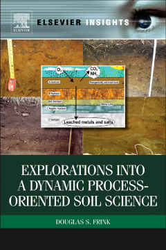 Explorations into a Dynamic Process-Oriented Soil Science Explorations into a Dynamic Process-Oriented Soil Science