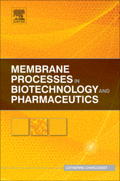 Membrane Processes in Biotechnology and Pharmaceutics Membrane Processes in Biotechnology and Pharmaceutics