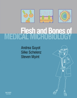 The Flesh and Bones of Medical Microbiology E-Book The Flesh and Bones of Medical Microbiology E-Book