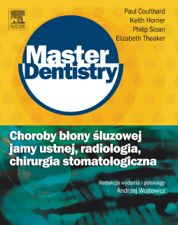 Choroby błony śluzowej jamy ustnej, radiologia, chirurgia stomatologiczna. Seria Master Dentistry Choroby błony śluzowej jamy ustnej, radiologia, chirurgia stomatologiczna. Seria Master Dentistry
