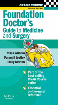 Crash Course: Foundation Doctor's Guide to Medicine and Surgery E-Book Crash Course: Foundation Doctor's Guide to Medicine and Surgery E-Book