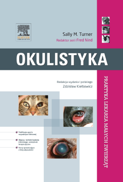 Okulistyka. Seria Praktyka Lekarza Małych Zwierząt Okulistyka. Seria Praktyka Lekarza Małych Zwierząt