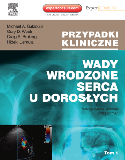 Wady wrodzone serca u dorosłych. Seria Przypadki Kliniczne. Tom 1 Wady wrodzone serca u dorosłych. Seria Przypadki Kliniczne. Tom 1