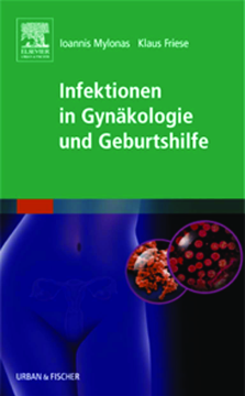 Infektionen in Gynäkologie und Geburtshilfe Infektionen in Gynäkologie und Geburtshilfe