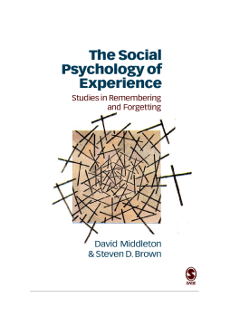 The Social Psychology of Experience: Studies in Remembering and Forgetting The Social Psychology of Experience: Studies in Remembering and Forgetting