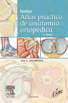 Netter. Atlas práctico de anatomía ortopédica Netter. Atlas práctico de anatomía ortopédica