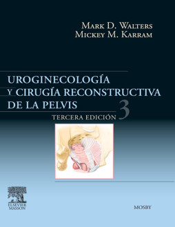 Uroginecología y cirugía reconstructiva de la pelvis Uroginecología y cirugía reconstructiva de la pelvis