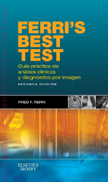 Ferri's Best Test. Guía práctica de análisis clínicos y diagnóstico por imagen Ferri's Best Test. Guía práctica de análisis clínicos y diagnóstico por imagen