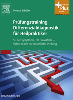 Prüfungstraining Differenzialdiagnostik für Heilpraktiker Prüfungstraining Differenzialdiagnostik für Heilpraktiker
