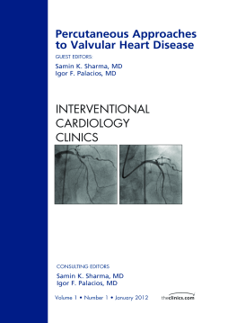 Percutaneous Approaches to Valvular Heart Disease, An Issue of Interventional Cardiology Clinics - E-Book Percutaneous Approaches to Valvular Heart Disease, An Issue of Interventional Cardiology Clinics - E-Book