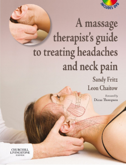 A Massage Therapist's Guide to Treating Headaches and Neck Pain  E-Book