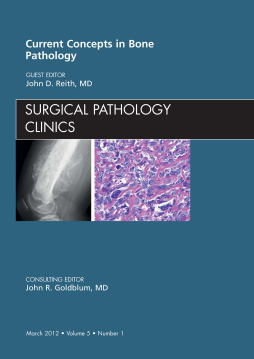Current Concepts in Bone Pathology, An Issue of Surgical Pathology Clinics E-Book Current Concepts in Bone Pathology, An Issue of Surgical Pathology Clinics E-Book