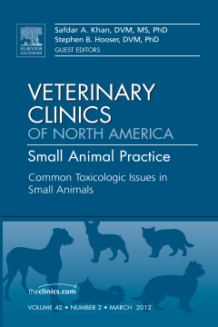 Common Toxicologic Issues in Small Animals, An Issue of Veterinary Clinics: Small Animal Practice - E-Book Common Toxicologic Issues in Small Animals, An Issue of Veterinary Clinics: Small Animal Practice - E-Book