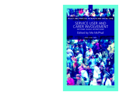 Service User and Carer Involvement - Beyond Good Intentions Service User and Carer Involvement - Beyond Good Intentions