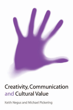 Creativity, Communication and Cultural Value Creativity, Communication and Cultural Value