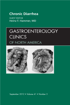 Chronic Diarrhea, An Issue of Gastroenterology Clinics - E-Book Chronic Diarrhea, An Issue of Gastroenterology Clinics - E-Book