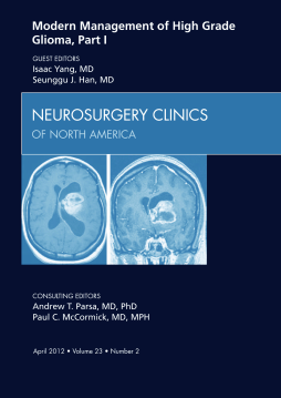 Modern Management of High Grade Glioma, Part I, An Issue of Neurosurgery Clinics - E-Book Modern Management of High Grade Glioma, Part I, An Issue of Neurosurgery Clinics - E-Book