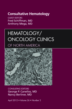 Consultative Hematology, An Issue of Hematology/Oncology Clinics of North America - E-Book Consultative Hematology, An Issue of Hematology/Oncology Clinics of North America - E-Book