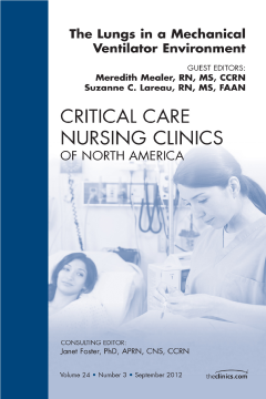 The Lungs in a Mechanical Ventilator Environment, An Issue of Critical Care Nursing Clinics The Lungs in a Mechanical Ventilator Environment, An Issue of Critical Care Nursing Clinics