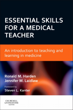 Essential Skills for a Medical Teacher E-Book Essential Skills for a Medical Teacher E-Book