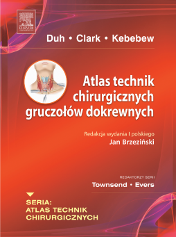Atlas technik chirurgicznych gruczołów dokrewnych. Seria Atlas Technik Chirurgicznych Atlas technik chirurgicznych gruczołów dokrewnych. Seria Atlas Technik Chirurgicznych