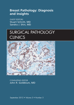 Breast Pathology: Diagnosis and Insights, An Issue of Surgical Pathology Clinics - E-Book Breast Pathology: Diagnosis and Insights, An Issue of Surgical Pathology Clinics - E-Book