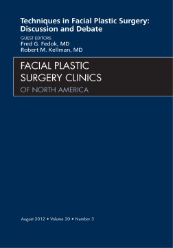 Techniques in Facial Plastic Surgery: Discussion and Debate, An Issue of Facial Plastic Surgery Clinics - E-Book Techniques in Facial Plastic Surgery: Discussion and Debate, An Issue of Facial Plastic Surgery Clinics - E-Book