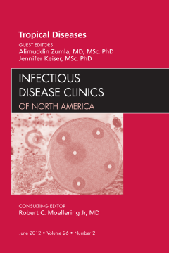 Tropical Diseases, An Issue of Infectious Disease Clinics - E-Book Tropical Diseases, An Issue of Infectious Disease Clinics - E-Book