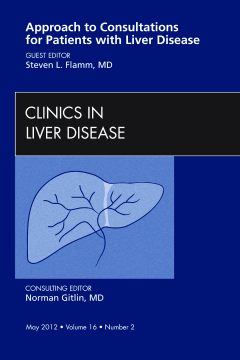 Approach to Consultations for Patients with Liver Disease,  An Issue of Clinics in Liver Disease - E-Book Approach to Consultations for Patients with Liver Disease,  An Issue of Clinics in Liver Disease - E-Book