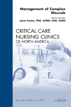Management of Complex Wounds, An Issue of Critical Care Nursing Clinics - E-Book