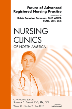 Future of Advanced Registered Nursing Practice, An Issue of Nursing Clinics - E-Book Future of Advanced Registered Nursing Practice, An Issue of Nursing Clinics - E-Book