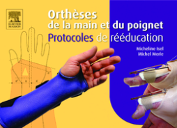 Orthèses de la main et du poignet. Protocoles de rééducation