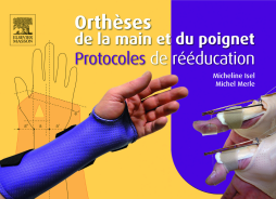 Orthèses de la main et du poignet. Protocoles de rééducation Orthèses de la main et du poignet. Protocoles de rééducation
