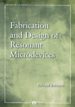 Fabrication & Design of Resonant Microdevices Fabrication & Design of Resonant Microdevices