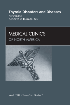Thyroid Disorders and Diseases, An Issue of Medical Clinics - E-Book Thyroid Disorders and Diseases, An Issue of Medical Clinics - E-Book
