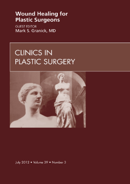 Wound Healing for Plastic Surgeons, An Issue of Clinics in Plastic Surgery - E-Book Wound Healing for Plastic Surgeons, An Issue of Clinics in Plastic Surgery - E-Book