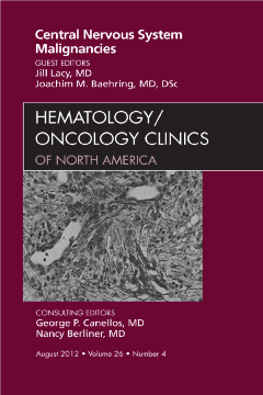 Central Nervous System Malignancies, An Issue of Hematology/Oncology Clinics of North America - E-Book Central Nervous System Malignancies, An Issue of Hematology/Oncology Clinics of North America - E-Book