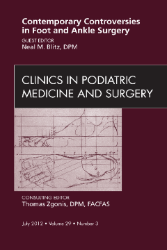 Contemporary Controversies in Foot and Ankle Surgery, An Issue of Clinics in Podiatric Medicine and Surgery - E-Book