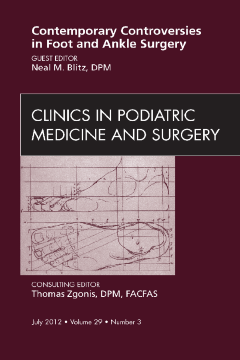Contemporary Controversies in Foot and Ankle Surgery, An Issue of Clinics in Podiatric Medicine and Surgery - E-Book Contemporary Controversies in Foot and Ankle Surgery, An Issue of Clinics in Podiatric Medicine and Surgery - E-Book