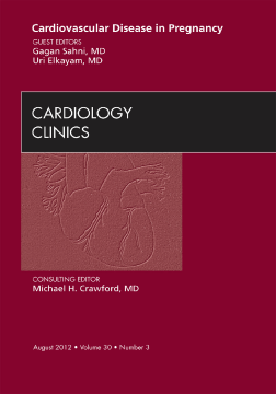 Cardiovascular Disease in Pregnancy, An Issue of Cardiology Clinics - E-Book Cardiovascular Disease in Pregnancy, An Issue of Cardiology Clinics - E-Book