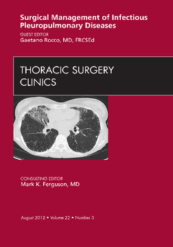 Surgical Management of Infectious Pleuropulmonary Diseases,  An Issue of Thoracic Surgery Clinics - E-Book