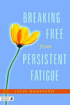 Breaking Free from Persistent Fatigue Breaking Free from Persistent Fatigue
