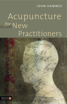Acupuncture for New Practitioners Acupuncture for New Practitioners
