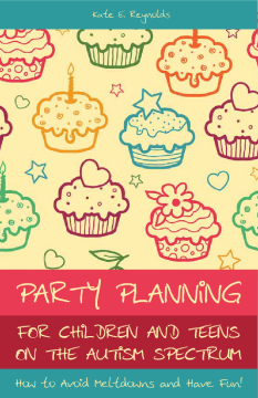 Party Planning for Children and Teens on the Autism Spectrum