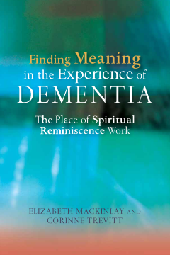 Finding Meaning in the Experience of Dementia
