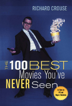 The 100 Best Movies You've Never Seen The 100 Best Movies You've Never Seen
