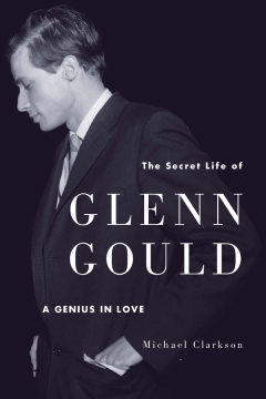 The Secret Life Of Glenn Gould The Secret Life Of Glenn Gould