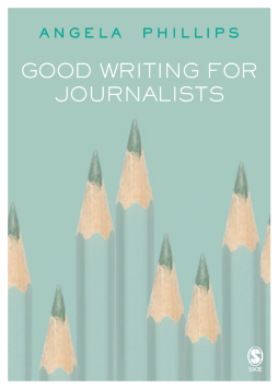 Good Writing for Journalists: Narrative, Style, Structure Good Writing for Journalists: Narrative, Style, Structure